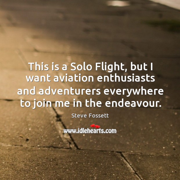 This is a solo flight, but I want aviation enthusiasts and adventurers everywhere to join me in the endeavour. Image