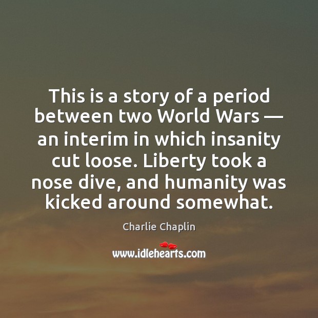 This is a story of a period between two World Wars — an Image