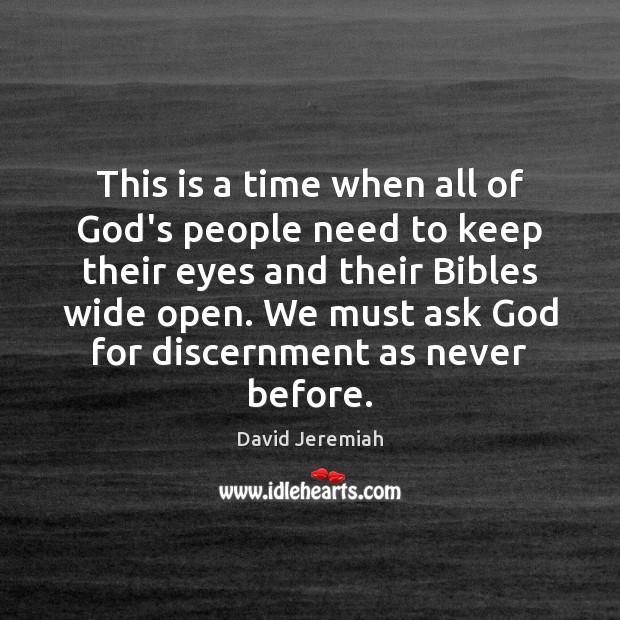 This is a time when all of God’s people need to keep David Jeremiah Picture Quote