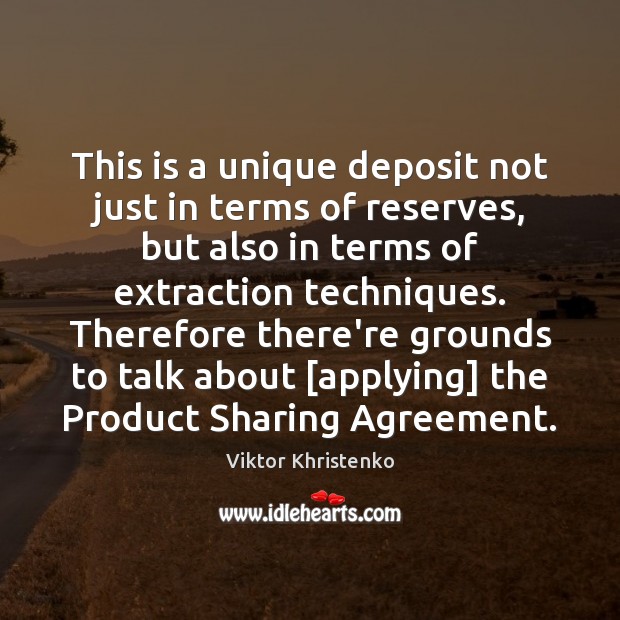 This is a unique deposit not just in terms of reserves, but Viktor Khristenko Picture Quote