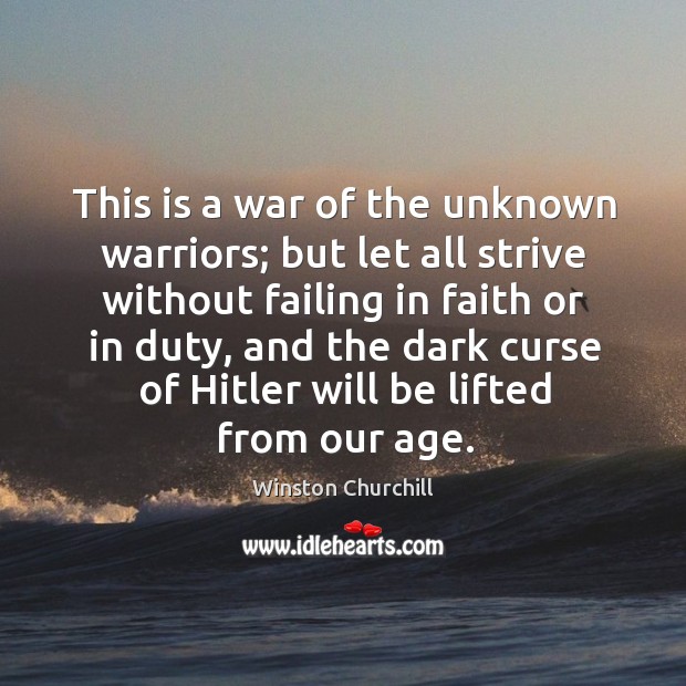 This is a war of the unknown warriors; but let all strive Image