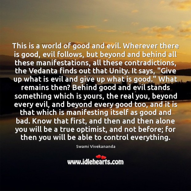 This is a world of good and evil. Wherever there is good, Swami Vivekananda Picture Quote