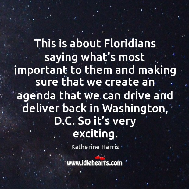 This is about floridians saying what’s most important to them and making sure that we create an Image