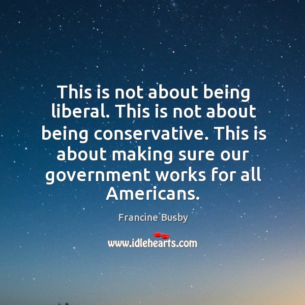 This is about making sure our government works for all americans. Image