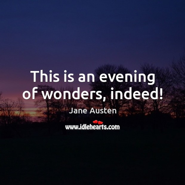 This is an evening of wonders, indeed! Image