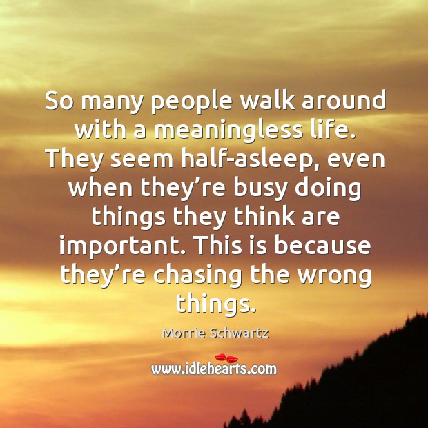 This is because they’re chasing the wrong things. Image