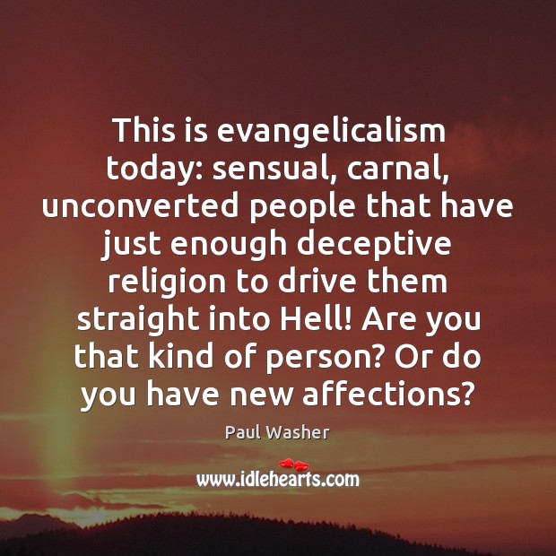 This is evangelicalism today: sensual, carnal, unconverted people that have just enough Image