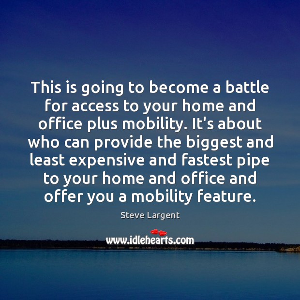 This is going to become a battle for access to your home Access Quotes Image