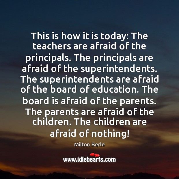 This is how it is today: The teachers are afraid of the Children Quotes Image