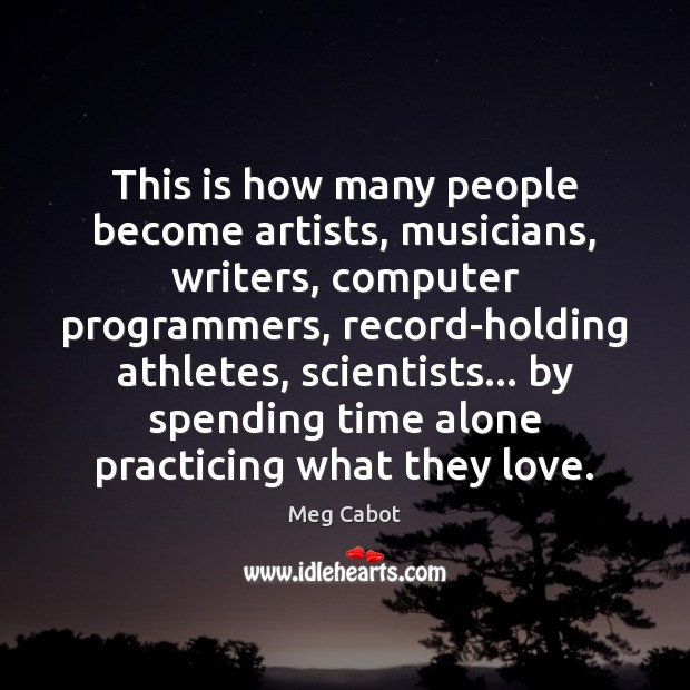 This is how many people become artists, musicians, writers, computer programmers, record-holding Image