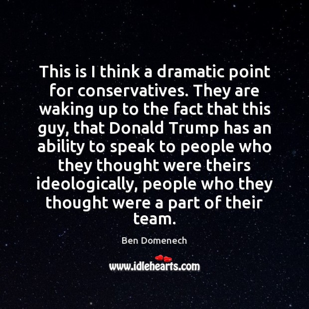 This is I think a dramatic point for conservatives. They are waking Ben Domenech Picture Quote