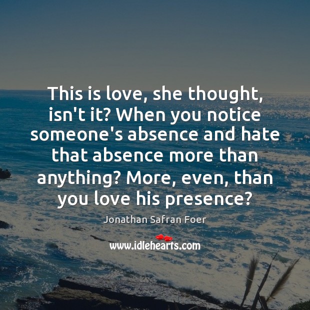 This is love, she thought, isn’t it? When you notice someone’s absence Image