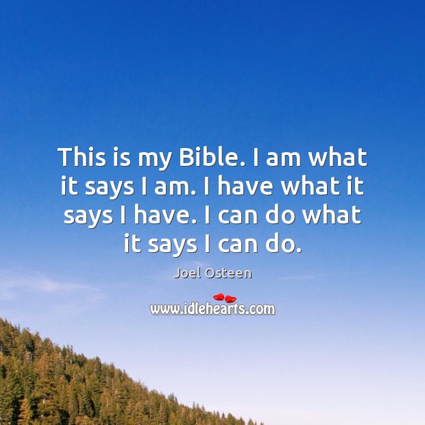 This is my Bible. I am what it says I am. I Joel Osteen Picture Quote