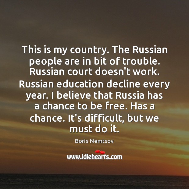 This is my country. The Russian people are in bit of trouble. Image