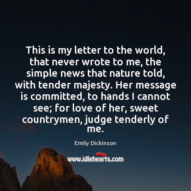 This is my letter to the world, that never wrote to me, Emily Dickinson Picture Quote