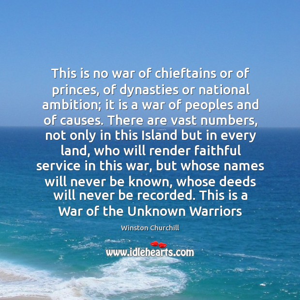 This is no war of chieftains or of princes, of dynasties or Faithful Quotes Image
