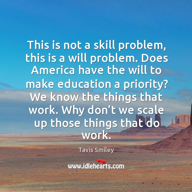 This is not a skill problem, this is a will problem. Tavis Smiley Picture Quote