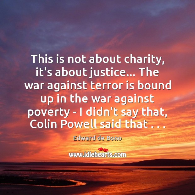 This is not about charity, it’s about justice… The war against terror Image