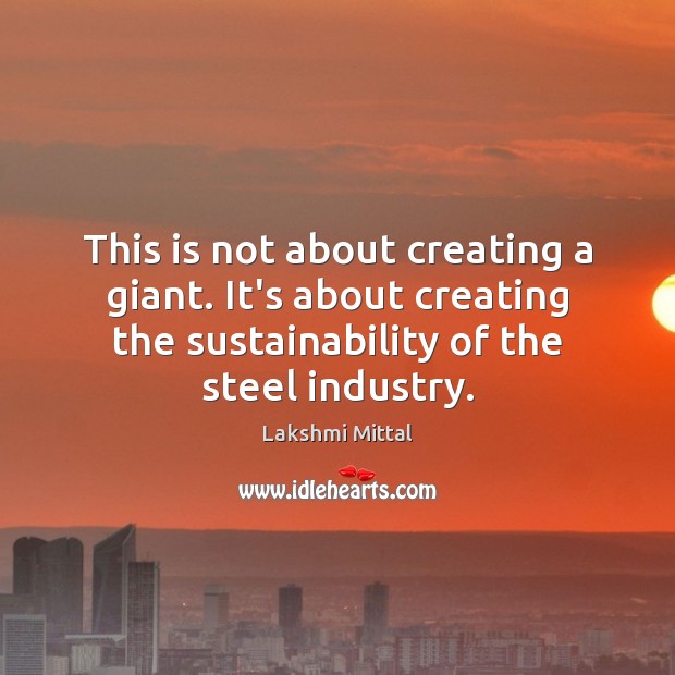 This is not about creating a giant. It’s about creating the sustainability Image