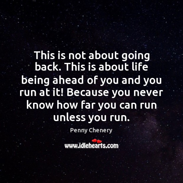 This is not about going back. This is about life being ahead Image