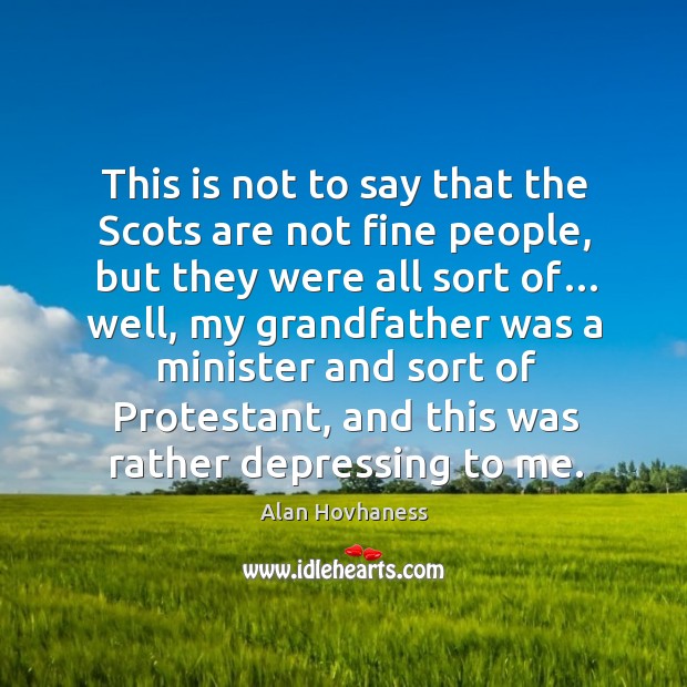 This is not to say that the scots are not fine people, but they were all sort of… Image