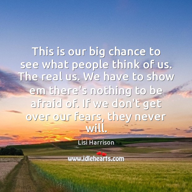 This is our big chance to see what people think of us. Lisi Harrison Picture Quote