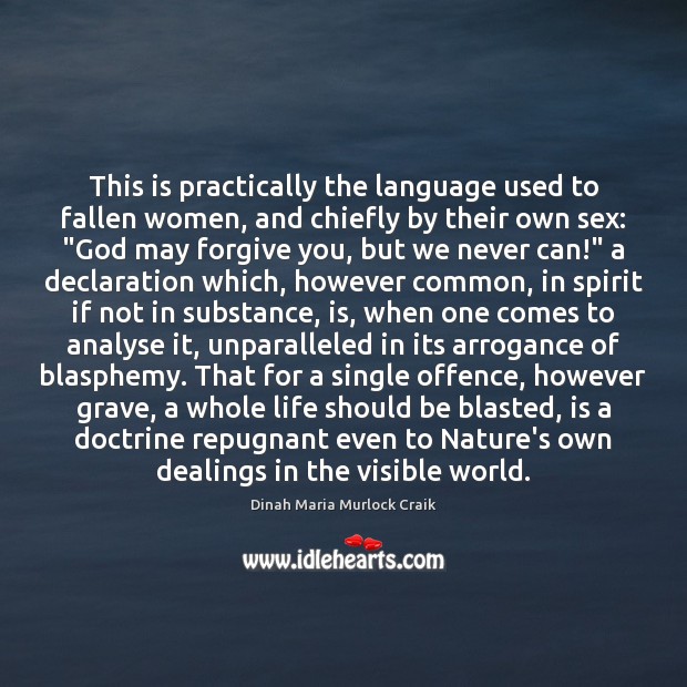 This is practically the language used to fallen women, and chiefly by Dinah Maria Murlock Craik Picture Quote