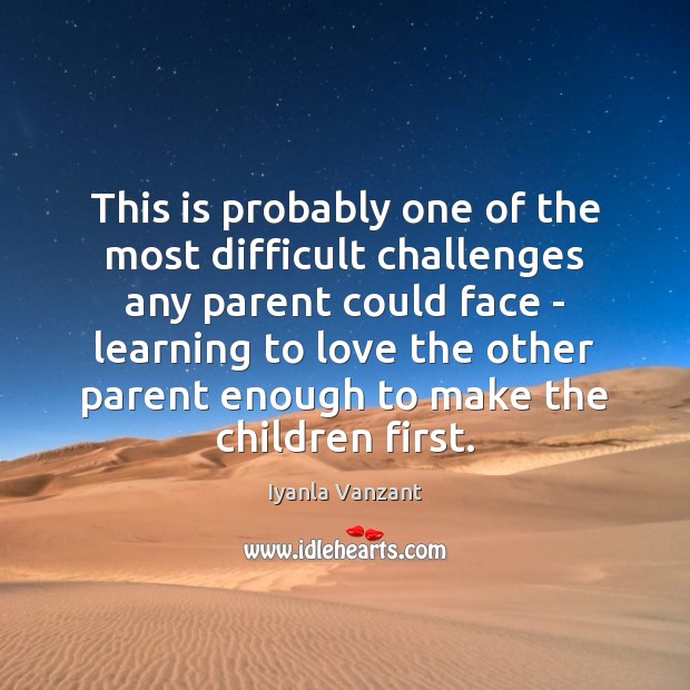 This is probably one of the most difficult challenges any parent could Iyanla Vanzant Picture Quote