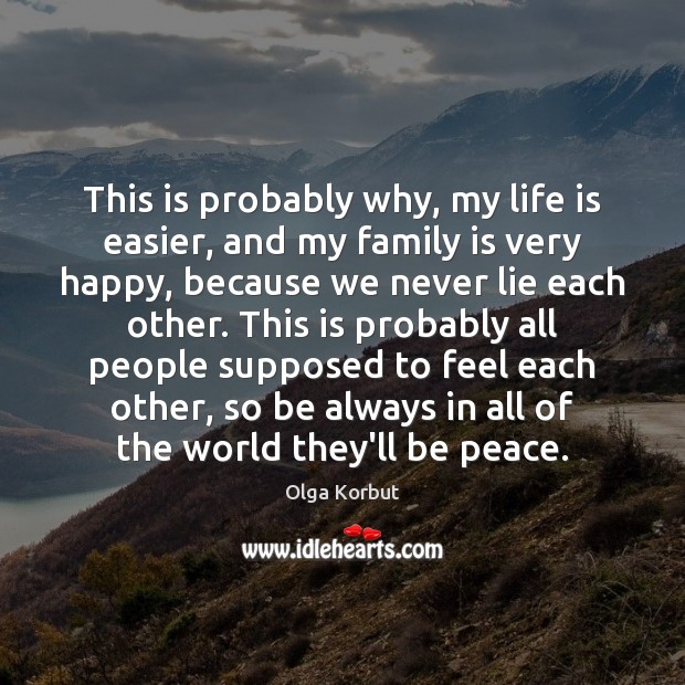 This is probably why, my life is easier, and my family is Olga Korbut Picture Quote