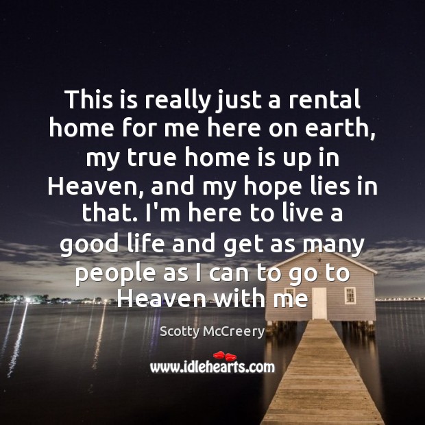 This is really just a rental home for me here on earth, Home Quotes Image