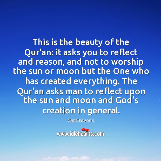 This is the beauty of the Qur’an: it asks you to reflect Cat Stevens Picture Quote