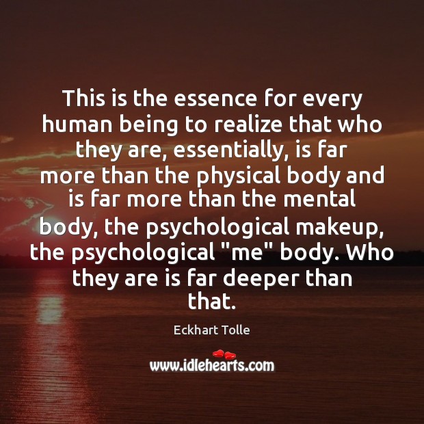 This is the essence for every human being to realize that who Eckhart Tolle Picture Quote