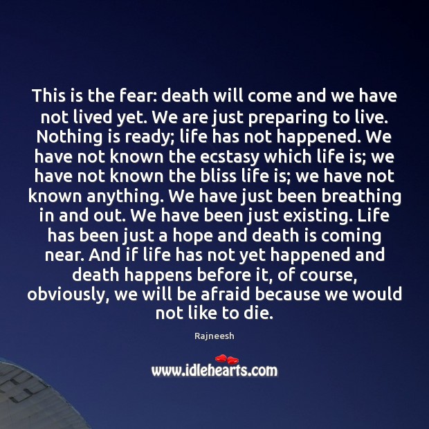 This is the fear: death will come and we have not lived Image