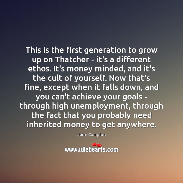 This is the first generation to grow up on Thatcher – it’s Jane Campion Picture Quote