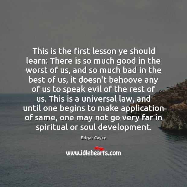 This is the first lesson ye should learn: There is so much Edgar Cayce Picture Quote
