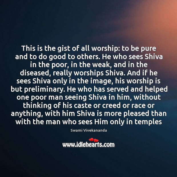 This is the gist of all worship: to be pure and to Swami Vivekananda Picture Quote