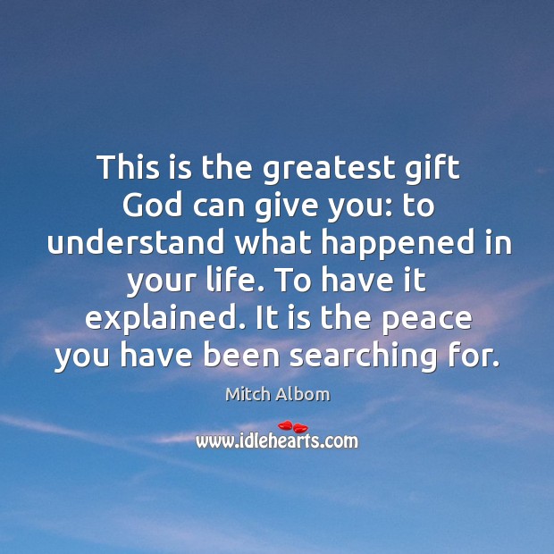 This is the greatest gift God can give you: to understand what Mitch Albom Picture Quote