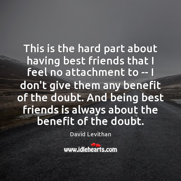 This is the hard part about having best friends that I feel David Levithan Picture Quote