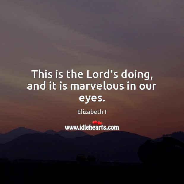 This is the Lord’s doing, and it is marvelous in our eyes. Image