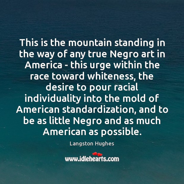 This is the mountain standing in the way of any true Negro Langston Hughes Picture Quote