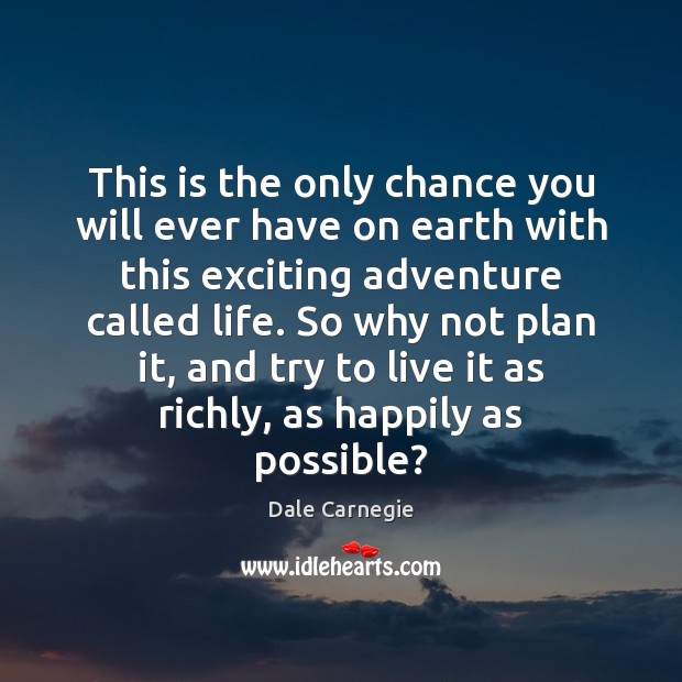 This is the only chance you will ever have on earth with Dale Carnegie Picture Quote