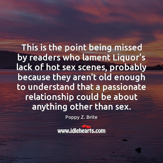 This is the point being missed by readers who lament Liquor’s lack Poppy Z. Brite Picture Quote