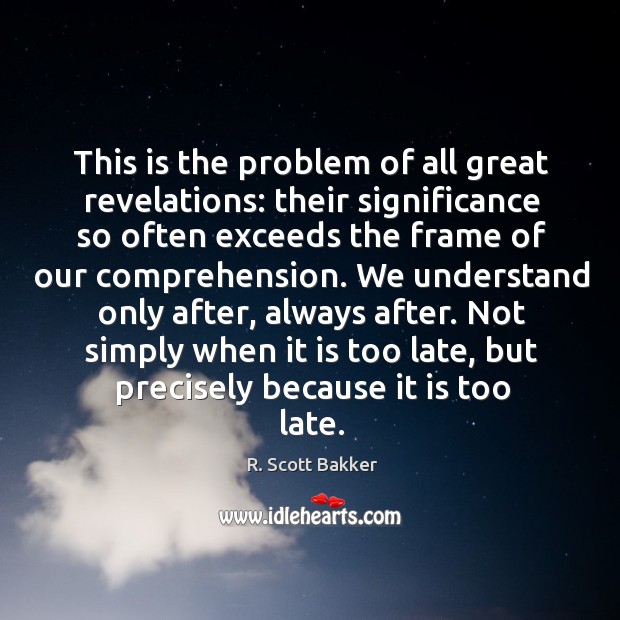 This is the problem of all great revelations: their significance so often Image