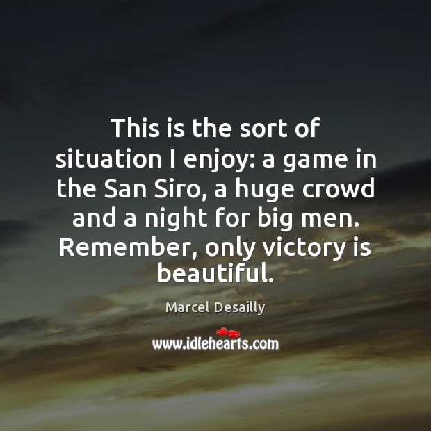 This is the sort of situation I enjoy: a game in the Victory Quotes Image