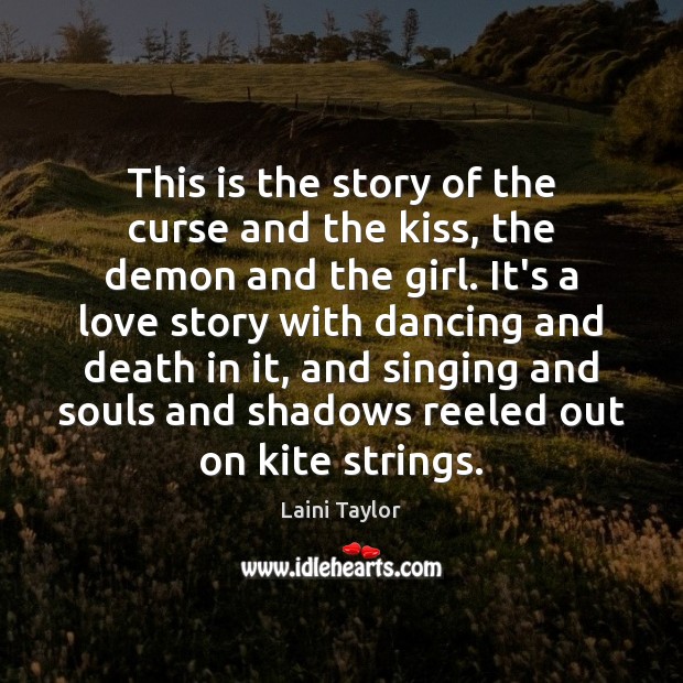 This is the story of the curse and the kiss, the demon Laini Taylor Picture Quote