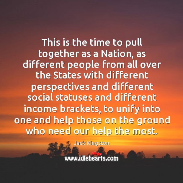 This is the time to pull together as a nation Income Quotes Image
