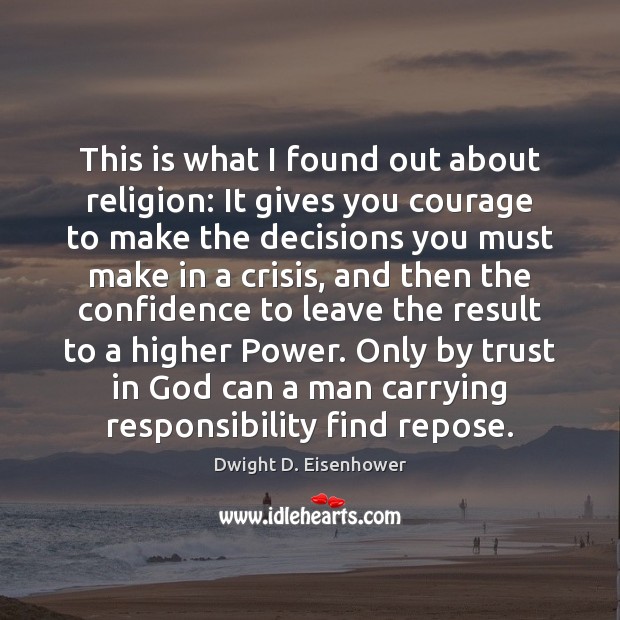This is what I found out about religion: It gives you courage Image