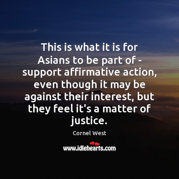 This is what it is for Asians to be part of – Cornel West Picture Quote