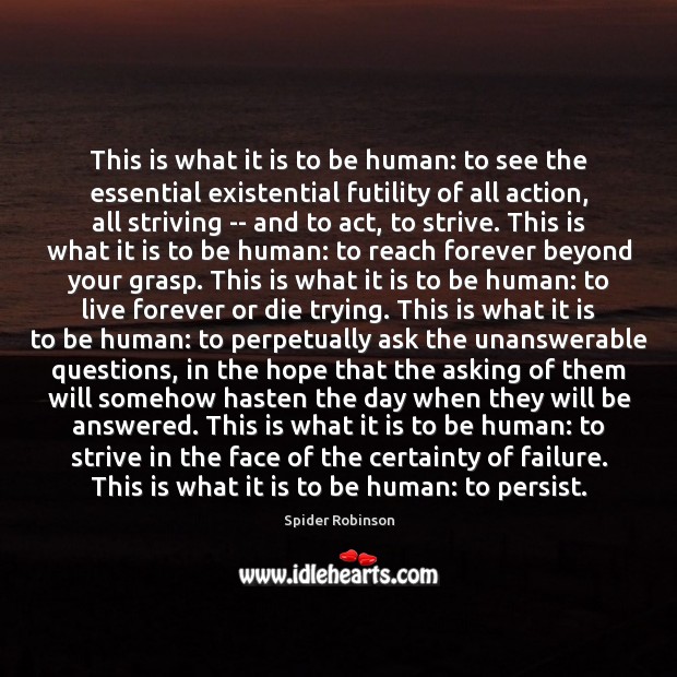 This is what it is to be human: to see the essential Spider Robinson Picture Quote