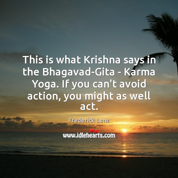 This is what Krishna says in the Bhagavad-Gita – Karma Yoga. If Karma Quotes Image